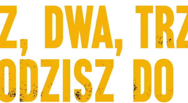 Żółte, postarzane litery na czarnym tle: "RAZ, DWA, TRZY... WCHODZISZ DO GRY!".