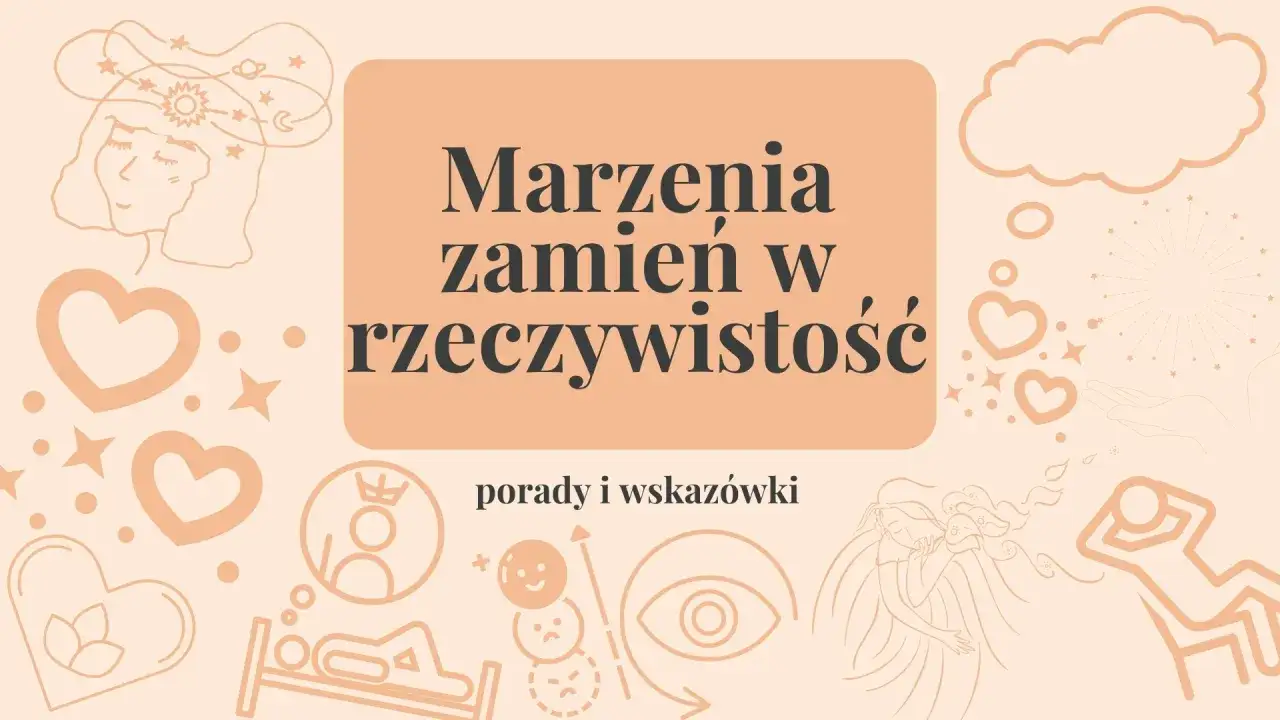 Odkryj siłę naszych marzeń, by zamienić je w rzeczywistość. Grafika pełna symboli nadziei i wizji.