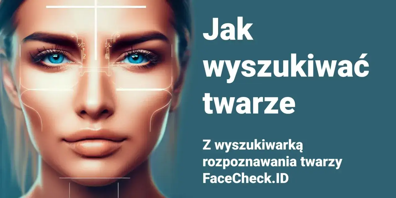 Twarz kobiety z cyfrowymi liniami analizującymi jej rysy. Tekst: 